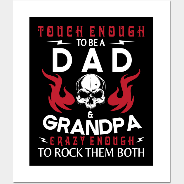 Touch Enough To Be A Dad And Grandpa Crazy Enough To Rock Them Both Happy Father July 4th Day Wall Art by Cowan79